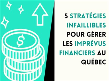 5 stratégies infaillibles pour gérer les imprévus financiers au Québec
