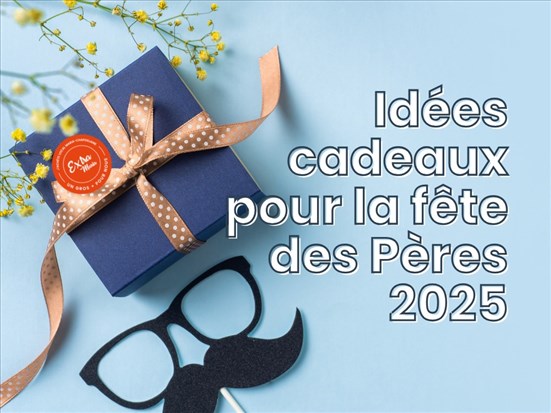 Nos idées cadeaux pour la fête des Pères 2025