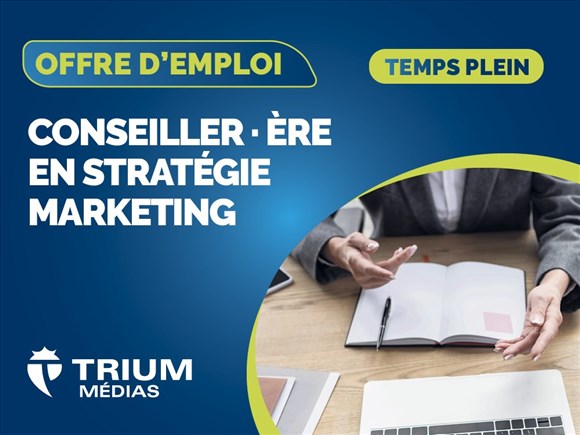 Trium Médias recrute | Conseiller en stratégie marketing 